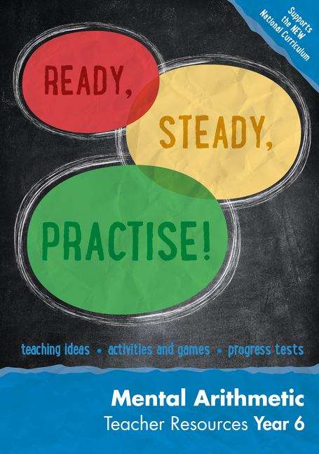 Book cover of Ready, Steady, Practise! - Year 6 Mental Arithmetic Teacher Resources: Maths KS2 (PDF)