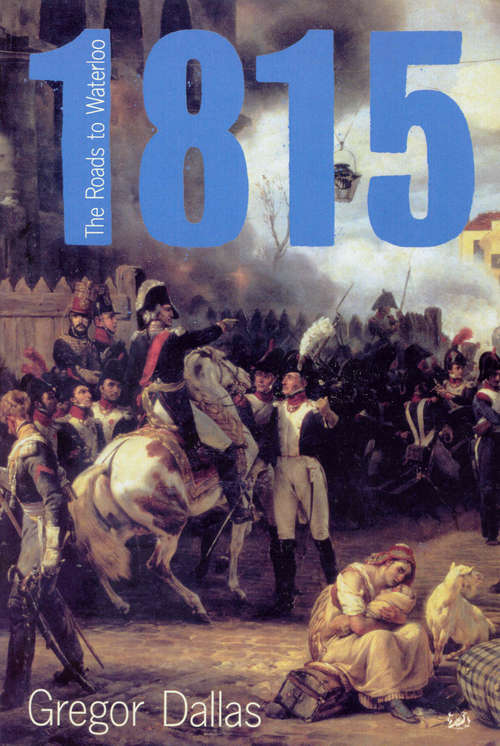 Book cover of 1815: The Roads to Waterloo