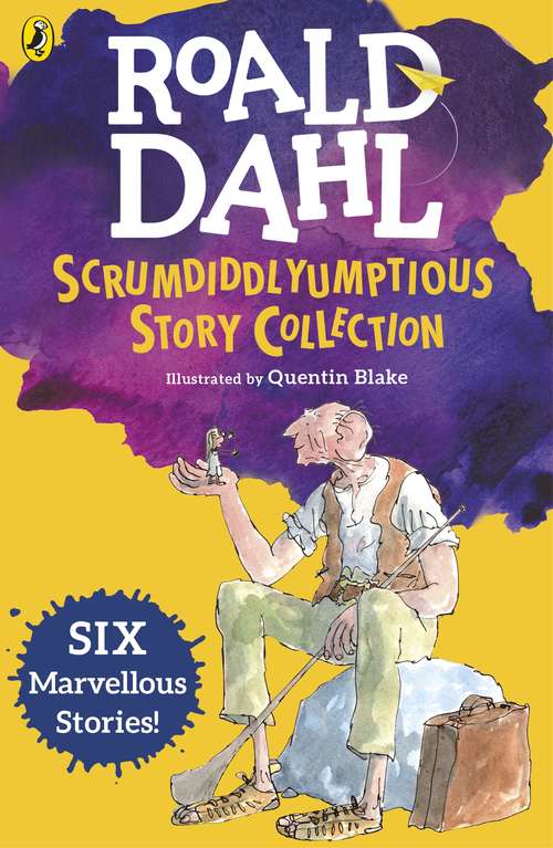 Book cover of Roald Dahl's Scrumdiddlyumptious Story Collection: Six Marvellous Stories Including The BFG and Five Other Stories