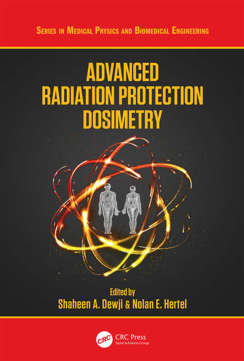 Book cover of Advanced Radiation Protection Dosimetry (Series in Medical Physics and Biomedical Engineering)