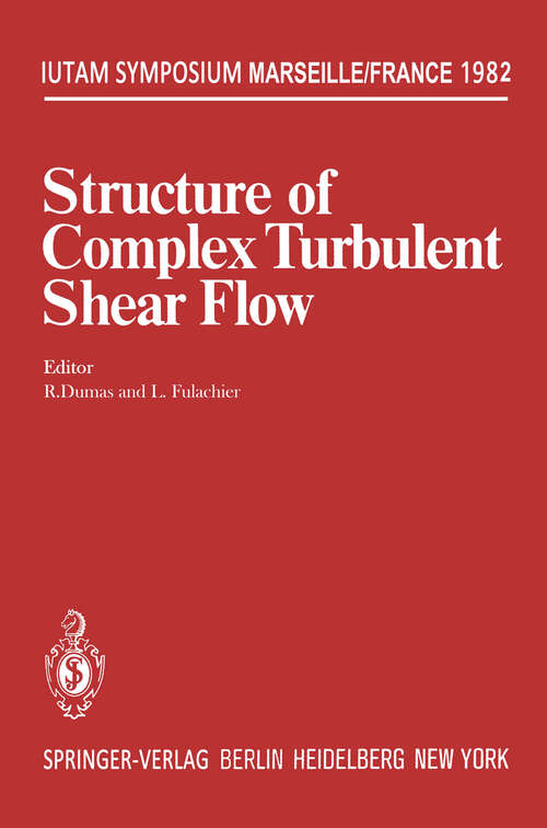 Book cover of Structure of Complex Turbulent Shear Flow: Symposium, Marseille, France August 31 – September 3, 1982 (1983) (IUTAM Symposia)
