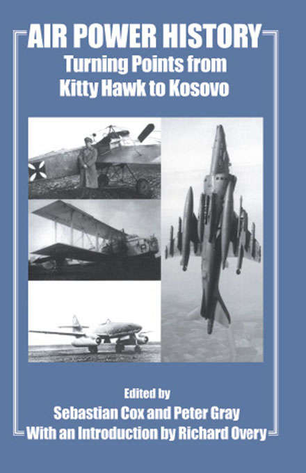 Book cover of Air Power History: Turning Points from Kitty Hawk to Kosovo (Studies in Air Power)