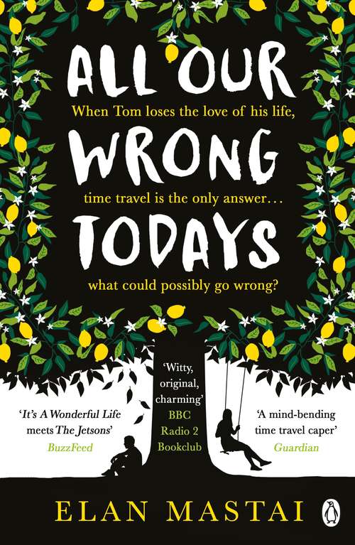 Book cover of All Our Wrong Todays: A BBC Radio 2 Book Club Choice 2017