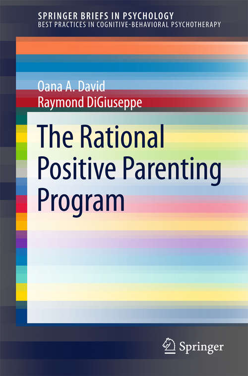 Book cover of The Rational Positive Parenting Program (1st ed. 2016) (SpringerBriefs in Psychology)