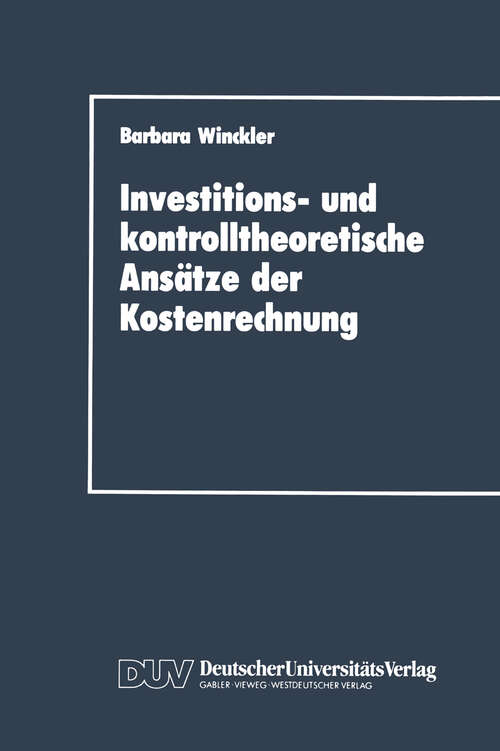 Book cover of Investitions- und kontrolltheoretische Ansätze der Kostenrechnung (1991)