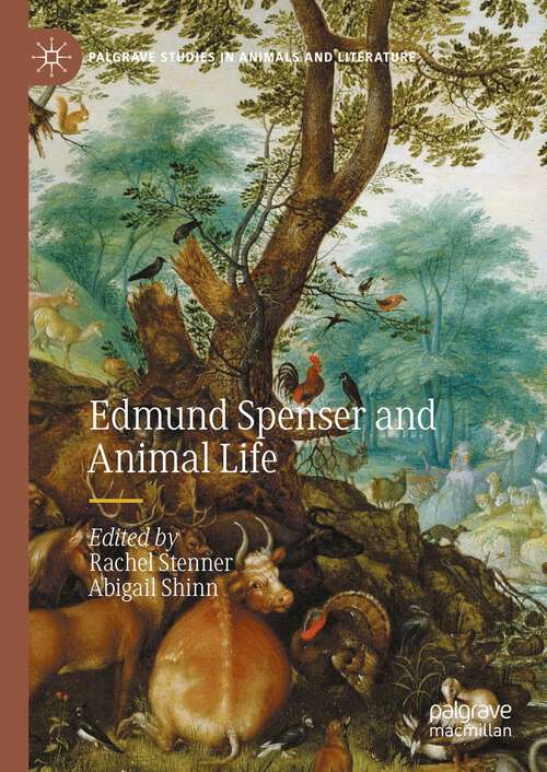 Book cover of Edmund Spenser and Animal Life (1st ed. 2024) (Palgrave Studies in Animals and Literature)