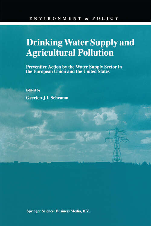 Book cover of Drinking Water Supply and Agricultural Pollution: Preventive Action by the Water Supply Sector in the European Union and the United States (1998) (Environment & Policy #11)