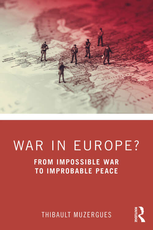 Book cover of War in Europe?: From Impossible War to Improbable Peace