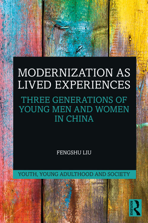 Book cover of Modernization as Lived Experiences: Three Generations of Young Men and Women in China (Youth, Young Adulthood and Society)