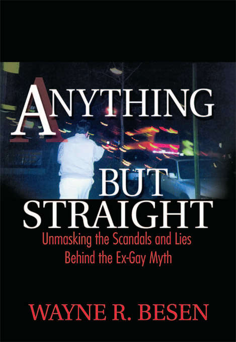 Book cover of Anything but Straight: Unmasking the Scandals and Lies Behind the Ex-Gay Myth