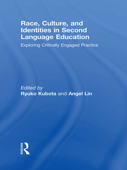 Book cover of Race, Culture, and Identities in Second Language Education: Exploring Critically Engaged Practice