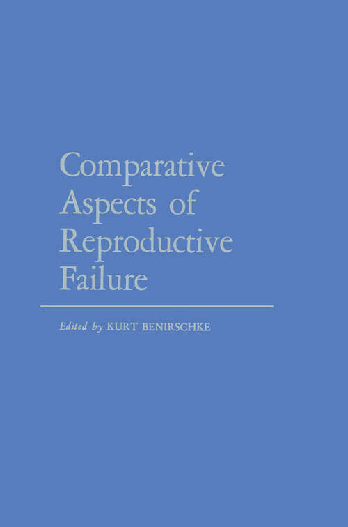 Book cover of Comparative Aspects of Reproductive Failure: An International Conference at Dartmouth Medical School, Hanover, N.H.—July 25–29, 1966 (1967)