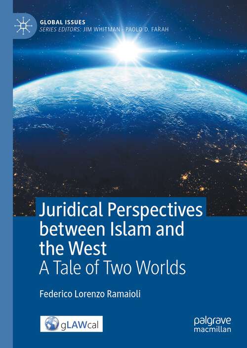 Book cover of Juridical Perspectives between Islam and the West: A Tale of Two Worlds (1st ed. 2023) (Global Issues)