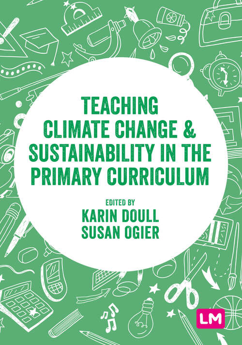 Book cover of Teaching Climate Change and Sustainability in the Primary Curriculum (Exploring the Primary Curriculum)