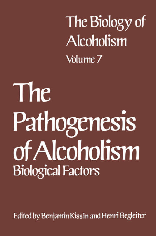 Book cover of The Biology of Alcoholism: Vol. 7 The Pathogenesis of Alcoholism: Biological Factors (1983)