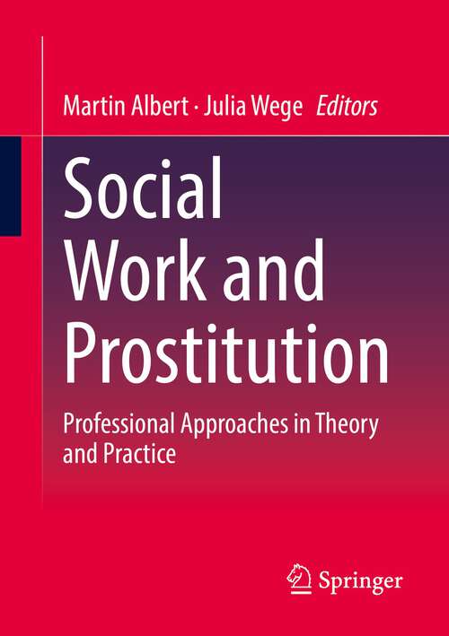 Book cover of Social Work and Prostitution: Professional Approaches in Theory and Practice (1st ed. 2022)
