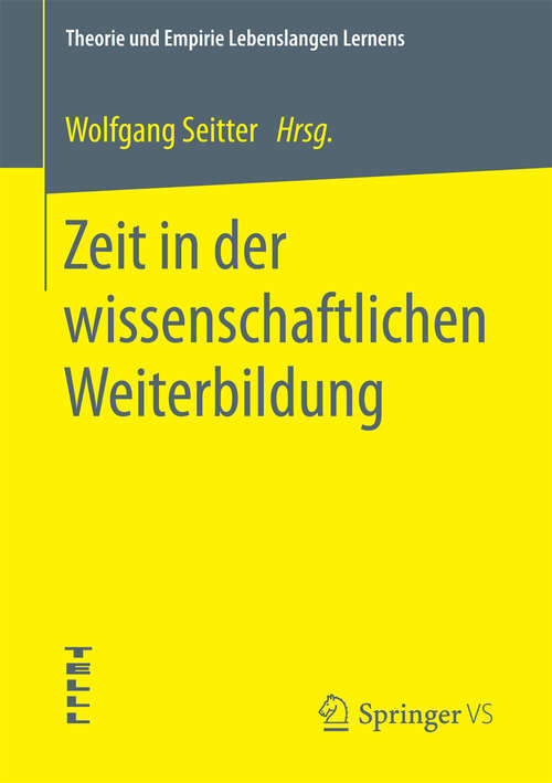 Book cover of Zeit in der wissenschaftlichen Weiterbildung (Theorie und Empirie Lebenslangen Lernens)