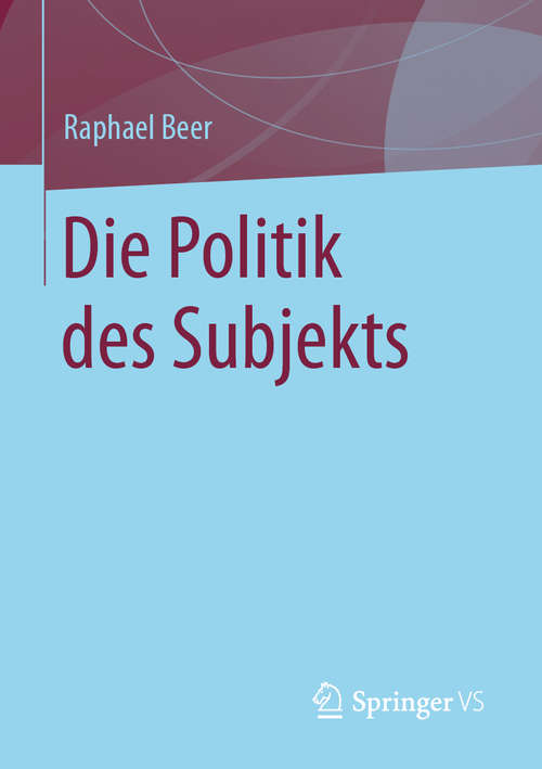 Book cover of Die Politik des Subjekts (1. Aufl. 2021)