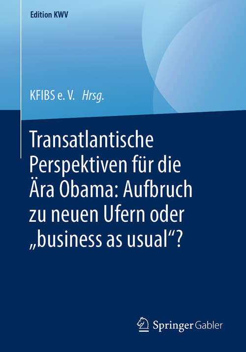 Book cover of Transatlantische Perspektiven für die Ära Obama: Aufbruch zu neuen Ufern oder „business as usual“? (1. Aufl. 2012) (Edition KWV)