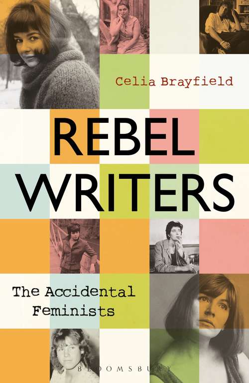 Book cover of Rebel Writers: Shelagh Delaney • Edna O’Brien • Lynne Reid Banks • Charlotte Bingham •  Nell Dunn •  Virginia Ironside  •  Margaret Forster
