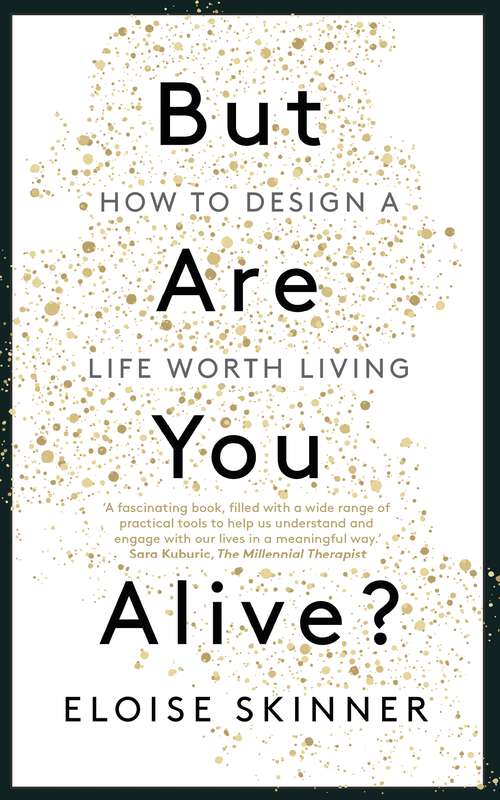 Book cover of But Are You Alive?: How to Design a Life Worth Living