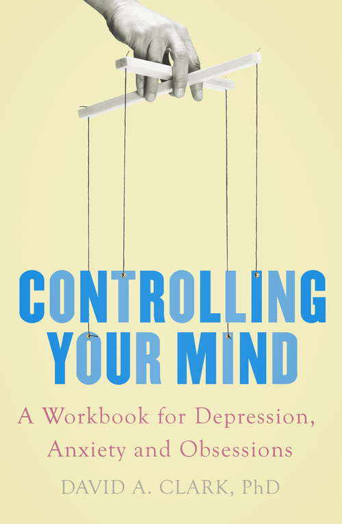 Book cover of Controlling Your Mind: A Workbook for Depression, Anxiety and Obsessions