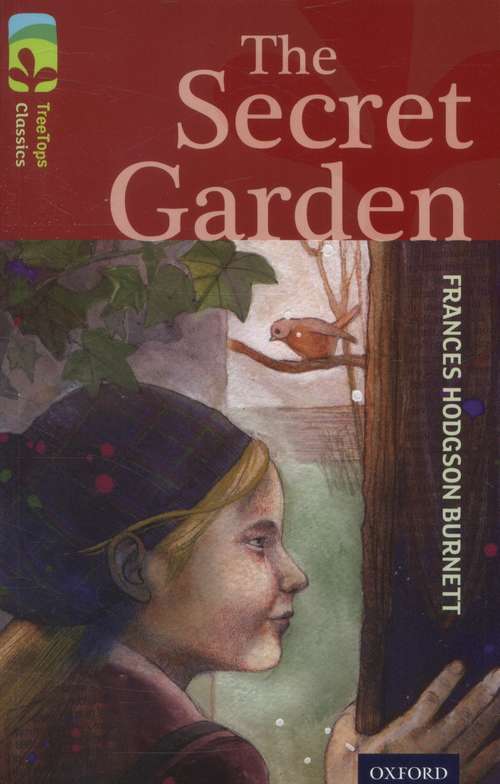 Book cover of Oxford Reading Tree TreeTops Classics: Level 15: The Secret Garden (Oxford Reading Tree Treetops Classics Ser.)