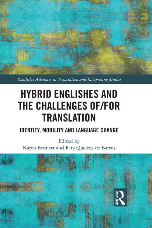 Book cover of Hybrid Englishes and the Challenges of and for Translation: Identity, Mobility and Language Change (Routledge Advances in Translation and Interpreting Studies)
