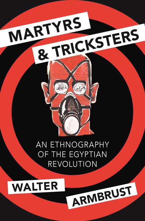 Book cover of Martyrs and Tricksters: An Ethnography of the Egyptian Revolution (Princeton Studies in Muslim Politics #72)