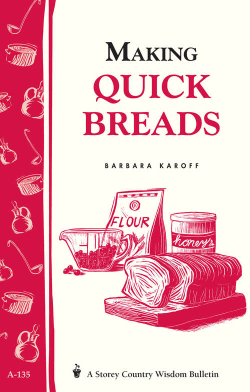 Book cover of Making Quick Breads: Storey's Country Wisdom Bulletin A-135 (Storey Country Wisdom Bulletin)