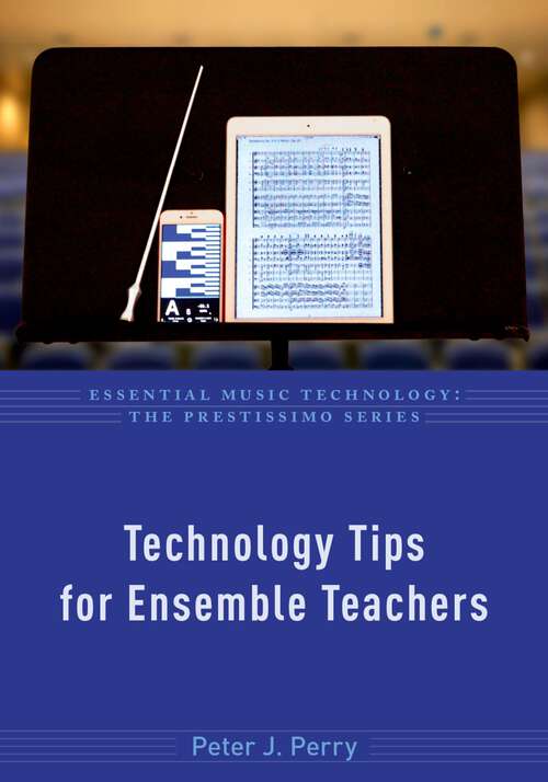 Book cover of TECH TIPS FOR ENSEMBLE TEACHERS EMT C (Essential Music Technology:The Prestissimo Series)