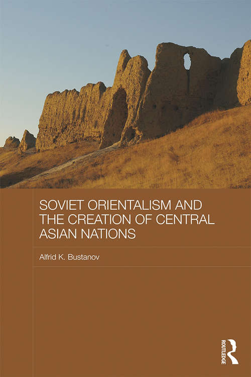Book cover of Soviet Orientalism and the Creation of Central Asian Nations (Central Asian Studies)