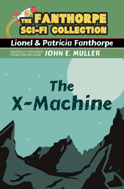 Book cover of The X-Machine (3) (Fanthorpe Sci-Fi Collection)