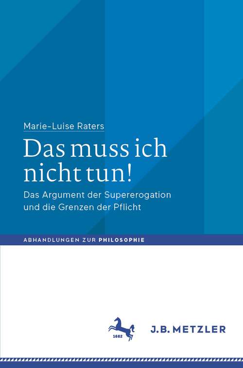 Book cover of Das muss ich nicht tun!: Das Argument der Supererogation und die Grenzen der Pflicht (1. Aufl. 2022) (Abhandlungen zur Philosophie)