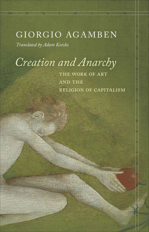 Book cover of Creation and Anarchy: The Work of Art and the Religion of Capitalism (Meridian: Crossing Aesthetics)