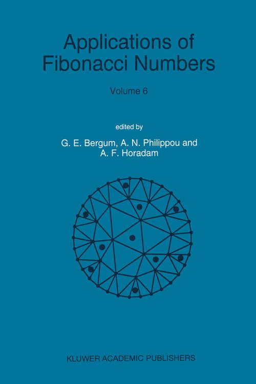 Book cover of Applications of Fibonacci Numbers: Volume 6 Proceedings of ‘The Sixth International Research Conference on Fibonacci Numbers and Their Applications’, Washington State University, Pullman, Washington, U.S.A., July 18-22, 1994 (1996)