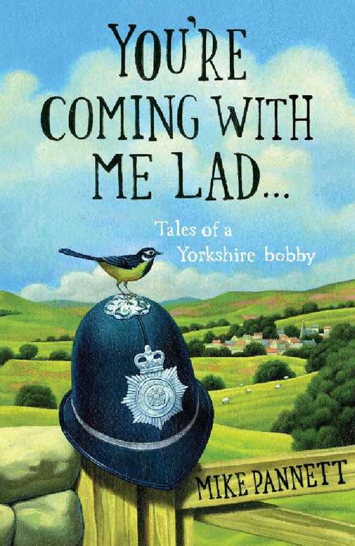 Book cover of You're Coming With Me Lad: Tales of a Yorkshire Bobby