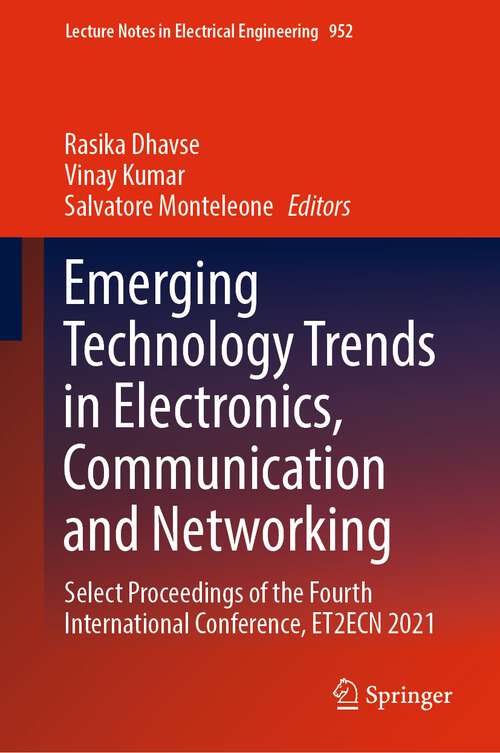 Book cover of Emerging Technology Trends in Electronics, Communication and Networking: Select Proceedings of the Fourth International Conference, ET2ECN 2021 (1st ed. 2023) (Lecture Notes in Electrical Engineering #952)