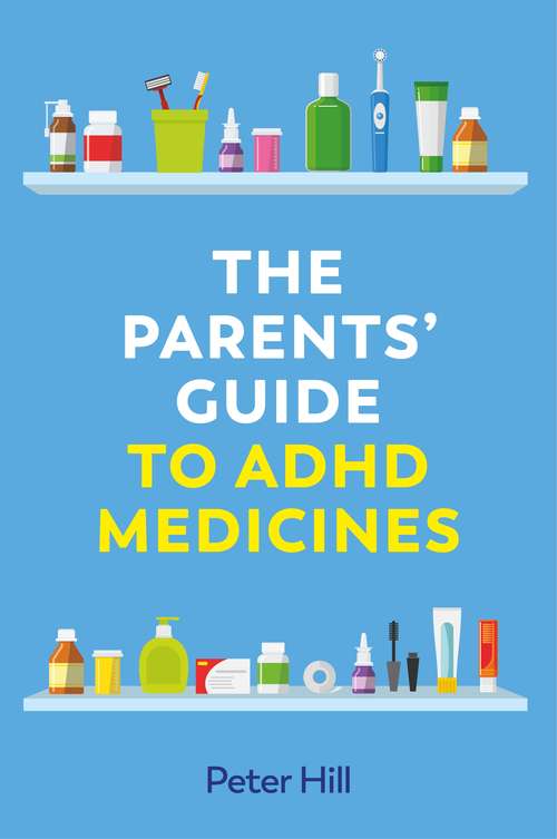 Book cover of The Parents’ Guide to ADHD Medicines