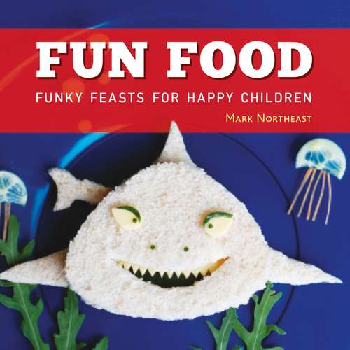 Book cover of Fun Food: Funky feasts for happy children
