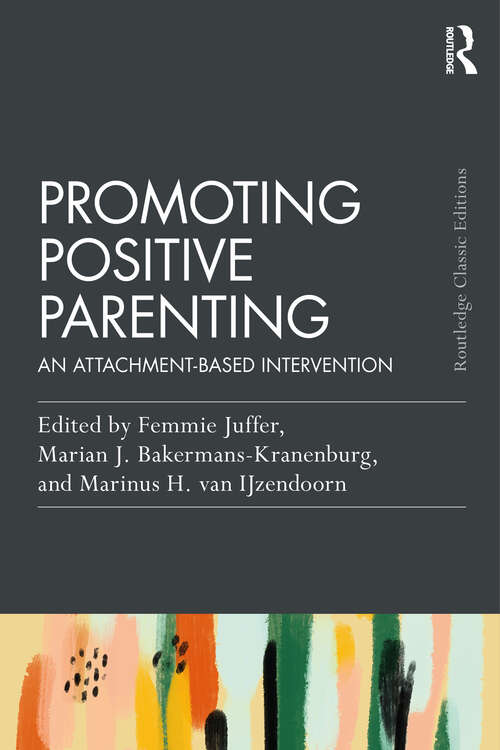 Book cover of Promoting Positive Parenting: An Attachment-Based Intervention (Psychology Press & Routledge Classic Editions)