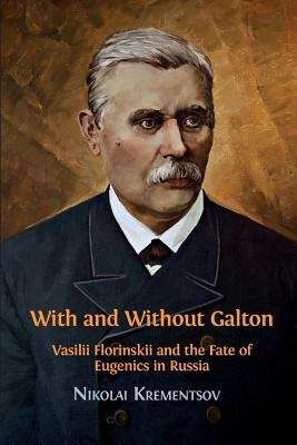 Book cover of With and Without Galton: Vasilii Florinskii And The Fate Of Eugenics In Russia