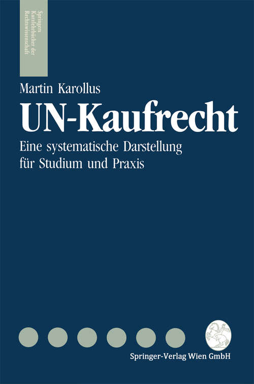Book cover of UN-Kaufrecht: Eine systematische Darstellung für Studium und Praxis (1991) (Springers Kurzlehrbücher der Rechtswissenschaft)