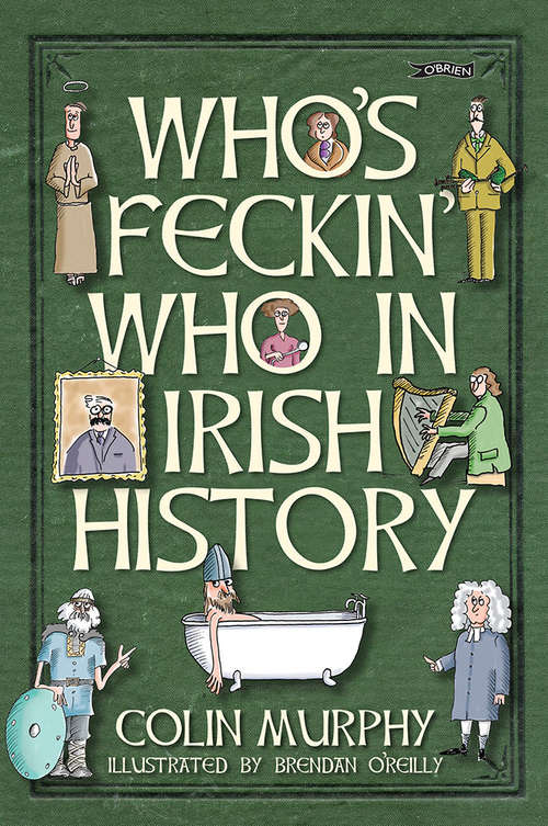 Book cover of Who's Feckin' Who in Irish History (The Feckin' Collection)
