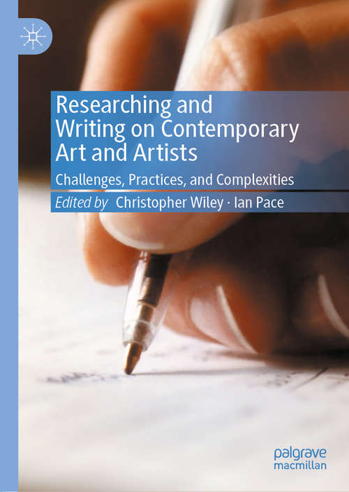 Book cover of Researching and Writing on Contemporary Art and Artists: Challenges, Practices, and Complexities (1st ed. 2020)