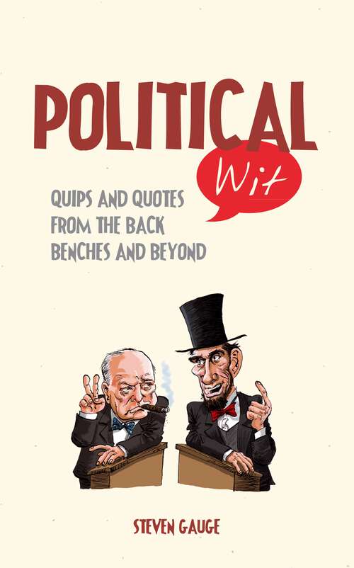 Book cover of Political Wit: Quips and Quotes from the Back Benches and Beyond (Wit Ser.)