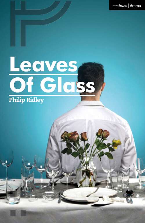 Book cover of Leaves of Glass: Vincent River; Mercury Fur; Leaves Of Glass; Piranha Heights (Modern Plays)