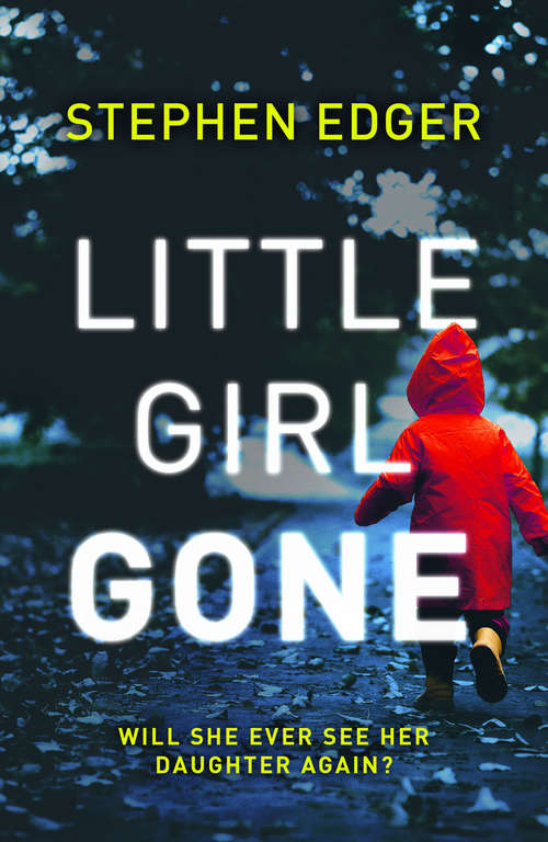 Book cover of Little Girl Gone: A Gripping Crime Thriller Full Of Twists And Turns (ePub edition)
