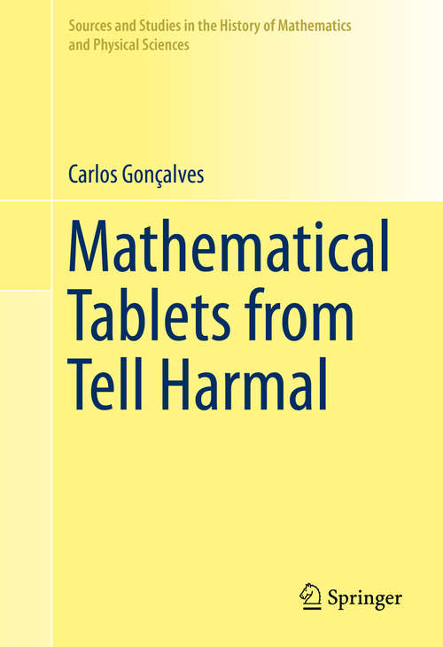 Book cover of Mathematical Tablets from Tell Harmal (1st ed. 2015) (Sources and Studies in the History of Mathematics and Physical Sciences)