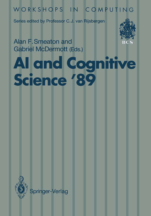 Book cover of AI and Cognitive Science ’89: Dublin City University 14–15 September 1989 (1990) (Workshops in Computing)
